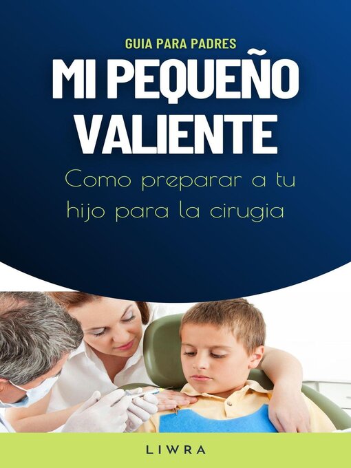Title details for mi pequeño valiente--Como preparar a tu hijo para la cirugia by Liwra - Available